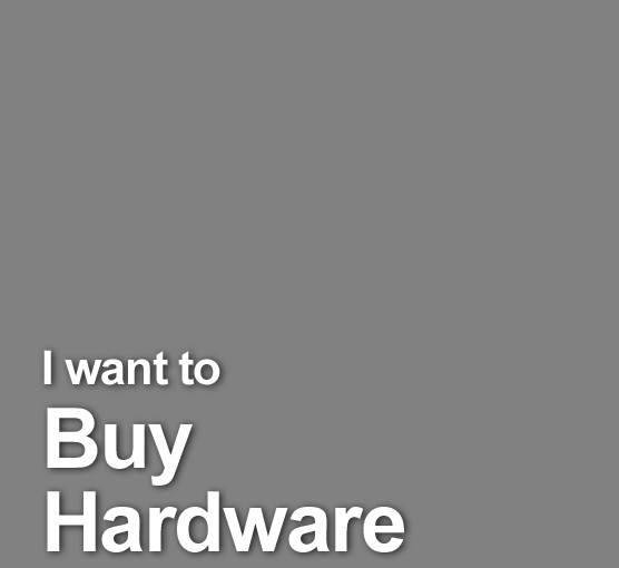 I want to <br>Buy Hardware